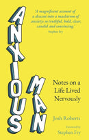Anxious Man : Notes on a life lived nervously-9781529364927