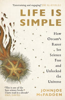 Life is Simple : How Occam's Razor Set Science Free And Unlocked the Universe-9781529364958