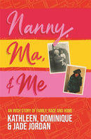 Nanny, Ma and me : An Irish story of family, race and home-9781529365009