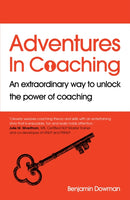 Adventures in Coaching : An extraordinary way to unlock the power of coaching-9781529365863