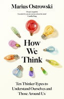 How We Think : Ten Thinker-Types to Understand Ourselves and Those Around Us-9781529366310