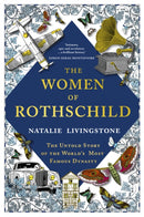 The Women of Rothschild : The Untold Story of the World's Most Famous Dynasty-9781529366716