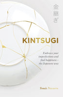 Kintsugi : Embrace your imperfections and find happiness - the Japanese way-9781529366839