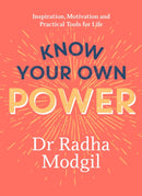 Know Your Own Power : Inspiration, Motivation and Practical Tools For Life-9781529367188