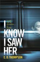 I Know I Saw Her : A taut, spine-tingling suspense novel about desire and deception-9781529370393