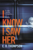 I Know I Saw Her : A taut, spine-tingling suspense novel about desire and deception-9781529370416
