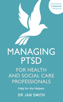 Managing PTSD for Health and Social Care Professionals : Help for the Helpers-9781529371055