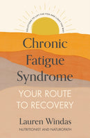 Chronic Fatigue Syndrome: Your Route to Recovery : Solutions to Lift the Fog and Light the Way-9781529376555