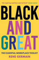 Black and Great : The Essential Workplace Toolkit "An inspiring read from start to finish."- Selina Flavius-9781529377668