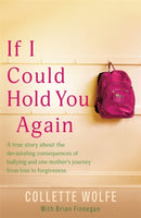 If I Could Hold You Again : A true story about the devastating consequences of bullying and how one mother's grief led her on a mission-9781529378450