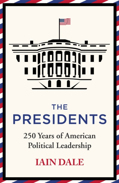 The Presidents : 250 Years of American Political Leadership-9781529379532