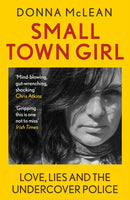 Small Town Girl : Love, Lies and the Undercover Police-9781529379877