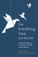 Breaking Free Workbook : Practical help for survivors of child sexual abuse-9781529381030