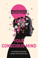 Your Conscious Mind : Unravelling the greatest mystery of the human brain-9781529381948