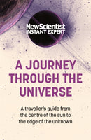 A Journey Through The Universe : A traveler's guide from the centre of the sun to the edge of the unknown-9781529381979
