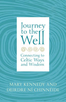 Journey to the Well : Connecting to Celtic Ways and Wisdom-9781529382358