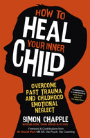 How to Heal Your Inner Child : Overcome Past Trauma and Childhood Emotional Neglect-9781529383638