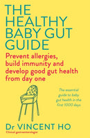 The Healthy Baby Gut Guide : Prevent allergies, build immunity and develop good gut health from day one-9781529383911