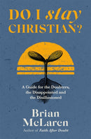 Do I Stay Christian? : A Guide for the Doubters, the Disappointed and the Disillusioned-9781529384611