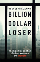 Billion Dollar Loser: The Epic Rise and Fall of WeWork : The Sunday Times Business Book of the Year-9781529385076