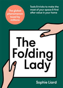 The Folding Lady : Tools & tricks to make the most of your space & find after value in your home-9781529385267