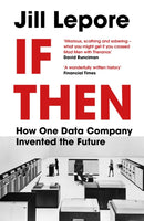 If Then : How One Data Company Invented the Future-9781529386172