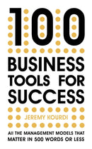 100 Business Tools For Success : All the management models that matter in 500 words or less -- INTERNATIONAL BESTSELLER ---9781529387179