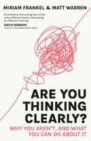 Are You Thinking Clearly? : Why you aren't and what you can do about it-9781529388718