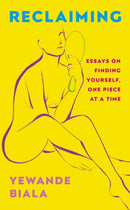 Reclaiming : Essays on finding yourself one piece at a time `Yewande offers piercing honesty. a must-read book for anyone who has been on social media.'- The Skinny-9781529389517