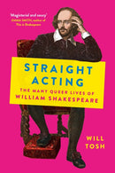 Straight Acting : The Many Queer Lives of William Shakespeare-9781529390476