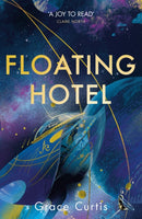 Floating Hotel : found family, mystery and a once-grand hotel collide in space in this charming, addictive tale-9781529390582