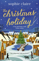 The Christmas Holiday : The cosy, heart-warming, friends-to-lovers winter romance, full of festive Christmas magic-9781529392791