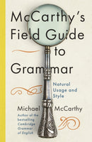 McCarthy's Field Guide to Grammar : Natural English Usage and Style-9781529393514