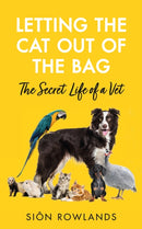 Letting the Cat Out of the Bag : The Secret Life of a Vet-9781529395228