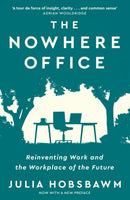 The Nowhere Office : Reinventing Work and the Workplace of the Future-9781529396560