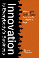 Innovation is Everybody's Business : How to ignite, scale, and sustain innovation for competitive edge-9781529398182