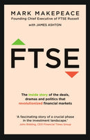 FTSE : The inside story of the deals, dramas and politics that revolutionized financial markets-9781529398960