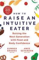 How to Raise an Intuitive Eater : Raising the next generation with food and body confidence-9781529399509