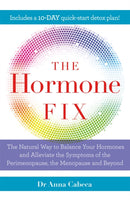 The Hormone Fix : The natural way to balance your hormones, burn fat and alleviate the symptoms of the perimenopause, the menopause and beyond-9781529401370