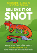 Believe It or Snot : The Definitive Field Guide to Earth's Slimy Creatures-9781529403404