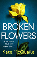 Broken Flowers : an unputdownable psychological thriller-9781529403978