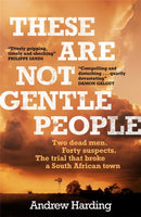 These Are Not Gentle People : A tense and pacy true-crime thriller-9781529405606