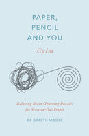 Paper, Pencil & You: Calm : Relaxing Brain-Training Puzzles for Stressed-Out People-9781529409628