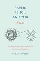 Paper, Pencil & You: Focus : Relaxing Brain Training Puzzles for Stressed-Out People-9781529409635