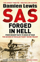SAS Forged in Hell : From Desert Rats to Dogs of War: The Mavericks who Made the SAS-9781529413823