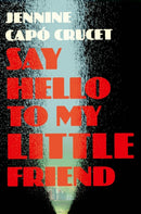 Say Hello to My Little Friend : WINNER of the Los Angeles Times Book Prize in Fiction-9781529415575