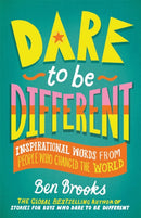 Dare to be Different : Inspirational Words from People Who Changed the World-9781529416244