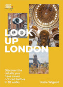 Look Up London : Discover the details you have never noticed before in 10 walks-9781529419429