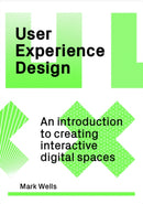 User Experience Design : An Introduction to Creating Interactive Digital Spaces-9781529420265
