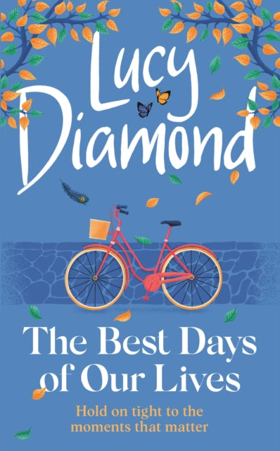 The Best Days of Our Lives : the big-hearted and uplifting novel from the author of Anything Could Happen-9781529420388